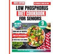 Low Phosphorus Diet Cookbook For Seniors 2025: 2,500 Days of Kidney-Friendly Meals and an 80-Day Plan to Support Healthy Living For Adults