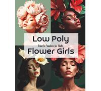 Low Poly Flower Girls - Modern Portrait Coloring Book for Adults: Floral Geometry - Low Poly Female Portraits Coloring Book