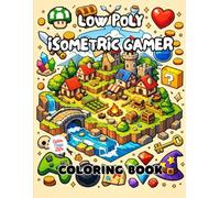 Low Poly Isometric Gamer Coloring Book: 40 Images | 8.5x11 | RPG Landscapes, Retro Graphics, Video Game Aesthetics | Mindful Coloring and Stress Relief | For Kids, Teens, Adults, and Seniors