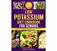 LOW POTASSIUM DIET COOKBOOK FOR SENIORS: Delicious and Healthy Recipes for Managing Hyperkalemia and Chronic Kidney Disease