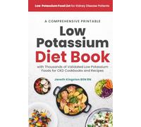 Low Potassium Food List for Kidney Disease Patients: A Comprehensive Printable Low Potassium Diet Book with Thousands of Validated Low Potassium Foods for CKD Cookbooks and Recipes