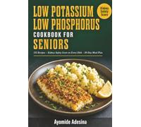 Low Potassium Low Phosphorus Cookbook for Seniors