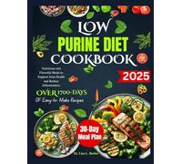 LOW PURINE DIET COOKBOOK: Nutritious and Flavorful Meals to Support Joint Health and Reduce Inflammation