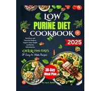 LOW PURINE DIET COOKBOOK: Nutritious and Flavorful Meals to Support Joint Health and Reduce Inflammation