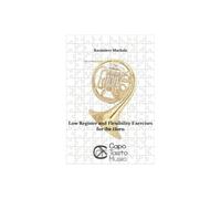Low Register and Flexibility Exercises for the Horn. Corno. Capo Tasto Music Publishing