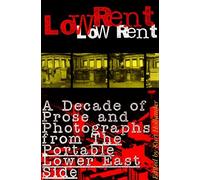 Low Rent: A Decade of Prose and Photographs from the Portable Lower East Side by Kurt Hollander (20-Sep-1994) Paperback
