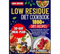 Low Residue Diet Cookbook: Easy, Gut-Friendly Recipes and a 30-Day Meal Plan for Beginners to Improve Digestion, Reduce Inflammation, Support Weight Loss, and Relieve IBS, Diverticulitis, and Colitis.