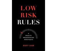 Low Risk Rules: A Wealth Preservation Manifesto