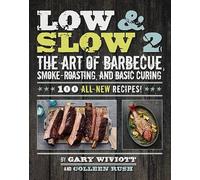 Low & Slow 2: The Art of Barbecue, Smoke-Roasting, and Basic Curing