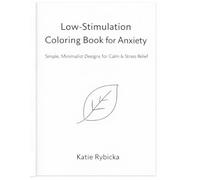 Low-Stimulation Coloring Book for Anxiety: Simple Botanical Designs for Calm, Focus & Stress Relief