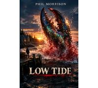 LOW TIDE: Harlow Cove has lived by the tides forever. Until the summer the traps start coming up in pieces, men vanish between one wave and the next, ... carcasses no known animal could leave behind.