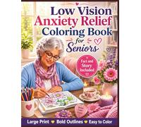 Low Vision Anxiety Relief Coloring Book for Seniors: 50 Large Print, High Contrast Designs with Bold Lines and Simple Calming Scenes for Relaxation, Stress Relief, Mindfulness, and Easy Coloring