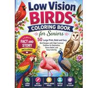 Low Vision Birds Coloring Book for Seniors: 50 Large Print, Bold and Easy Bird Designs with High Contrast Outlines for Relaxation, Stress Relief, and Easy Coloring