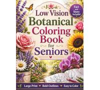 Low Vision Botanical Coloring Book for Seniors: 50 Large Print Botanical Designs with Bold Lines, High Contrast Flowers, Leaves, and Nature Scenes for Relaxation, Stress Relief, and Easy Coloring