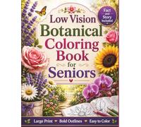 Low Vision Botanical Coloring Book for Seniors: 50 Large Print Botanical Designs with Bold Lines, High Contrast Flowers, Leaves, and Nature Scenes for Relaxation, Stress Relief, and Easy Coloring