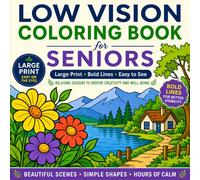 Low Vision Coloring Book for Seniors: 50+ Bold & Easy Large Print Designs for Relaxation, Stress Relief & Fun | Simple Flowers, Birds, Butterflies & ... Scenes with Thick Lines for Easy Coloring