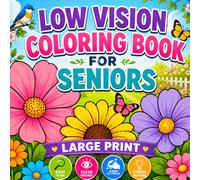 Low Vision Coloring Book for Seniors: 50+ Bold & Easy Large Print Designs for Relaxation, Stress Relief & Fun | Simple Flowers, Birds, Butterflies & ... Scenes with Thick Lines for Easy Coloring