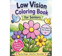 Low Vision Coloring Book for Seniors: Extra Bold & Simple Large Print Designs for Relaxation and Stress Relief: 50 Easy-to-Color High Contrast Pages ... Impaired Adults, Seniors and Beginners