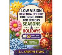 Low Vision Dementia-Friendly Coloring Book for Seniors: Seasons and Holidays: 50 Large Print Coloring Pages with Bold Easy to See Designs Familiar Seasonal Scenes Holiday Moments and a Gentle Story