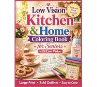 Low Vision Kitchen & Home Coloring Book for Seniors: 50 Large Print, High Contrast Kitchen and Cozy Home Designs with Bold Lines and Simple Details for Relaxation, Stress Relief, and Easy Coloring