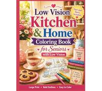 Low Vision Kitchen & Home Coloring Book for Seniors: 50 Large Print, High Contrast Kitchen and Cozy Home Designs with Bold Lines and Simple Details for Relaxation, Stress Relief, and Easy Coloring