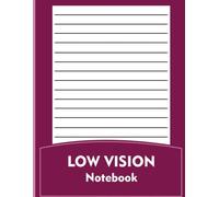 Low Vision Notebook: Bold Black Lines Writing Notebook for Low Vision Users, Seniors and Visually Impaired Adults | Wide Ruled Paper, 8.5 x 11 Inches, 120 Pages