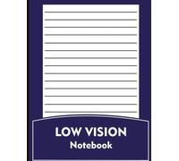 Low Vision Notebook: Bold Black Lines Writing Notebook for Low Vision Users, Seniors and Visually Impaired Adults | Wide Ruled Paper, 8.5 x 11 Inches