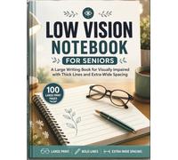 LOW VISION Notebook for Seniors: A Large Writing Book for Visually Impaired with Thick Lines and Extra-Wide Spacing: Bold Line White Paper for Note ... Daily Writing & School • 8.5 x 11 • 100 Pages