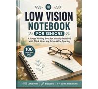 LOW VISION Notebook for Seniors: A Large Writing Book for Visually Impaired with Thick Lines and Extra-Wide Spacing: Bold Line White Paper for Note ... Daily Writing & School • 8.5 x 11 • 100 Pages