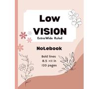 Low Vision Notebook- For Visually Impaired People and Seniors: Extra wide ruled paper | 8.5×11 in | Paper with Bold lines | blank sheet | Writing tasks | 120 pages