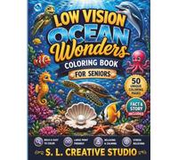 Low Vision Ocean Wonders Coloring Book for Seniors: 50 Large Print, High Contrast Ocean Designs with Bold Lines and Simple Details for Relaxation, ... Creative Enjoyment | Facts & Story Included