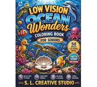 Low Vision Ocean Wonders Coloring Book for Seniors: 50 Large Print, High Contrast Ocean Designs with Bold Lines and Simple Details for Relaxation, ... Creative Enjoyment | Facts & Story Included