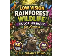 Low Vision Rainforest Wildlife Coloring Book for Seniors: 50 Bold & Easy Rainforest Animal Designs with Large Print to Reduce Stress, Improve Focus, ... a Love of Nature • Fact & Story Included
