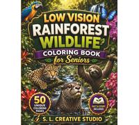 Low Vision Rainforest Wildlife Coloring Book for Seniors: 50 Bold & Easy Rainforest Animal Designs with Large Print to Reduce Stress, Improve Focus, ... a Love of Nature • Fact & Story Included