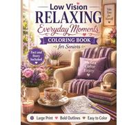 Low Vision Relaxing Everyday Moments Coloring Book for Seniors: 50 Large Print, Bold and Easy Designs Featuring Cozy Daily Life Scenes for Relaxation, Stress Relief, and Comfortable Coloring