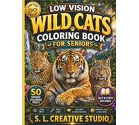 Low Vision Wild Cats Coloring Book for Seniors: 50 Large-Print Easy Coloring Pages Featuring Lions, Tigers, Leopards, Jaguars, Cheetahs, Caracals, ... Stories • Stress Relief • Relaxation