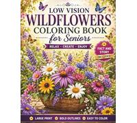 Low Vision Wildflowers Coloring Book for Seniors: 50 Large Print, High Contrast Wildflower Designs with Bold Lines and Simple Details for Relaxation, Stress Relief, and Easy Coloring
