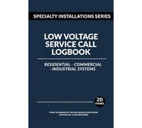 Low Voltage Service Call Logbook: Field Verification & Condition Checklist for Residential, Commercial, and Industrial Systems