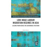 Low-wage Labour Migration Regimes in Asia: Lessons from Across the Governance Spectrum