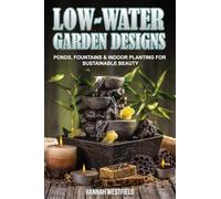 Low-Water Garden Design: Ponds, Fountains & Indoor Planting