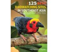 Low Wen Yong Ding Li 125 Best Bird Watching Sites in Southeast Asia (Tascabile)