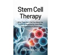 LOWAN WALKER Stem Cell Therapy: What They Don’t Tell You About the F (Tascabile)