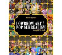 Lowbrow Art / Pop Surrealism: [le orgini / la storia]