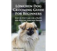 Lowchen Dog Grooming Guide For Beginners: Step-by-Step Care for a Happy and Healthy Lowchen Friend