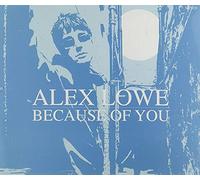Lowe,Alex - Because Of You