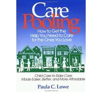 LOWE CarePooling: How to Get the Help You Need to Care for the Ones (Tascabile)