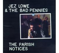 JEZ LOWE & THE BAD PENNIES - The Parish Notices