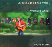 Lowe, Jez & The Bad Pennies - Northern Echoes (2 CD)