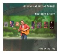 Lowe, Jez/The Bad Pennies - Northern Echoes: Live On The Tyne (2 CD)