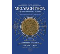 Lowell C. Green How Melanchthon Helped Luther Discover the Gospel (Tascabile)
